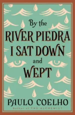 By The River Piedra I Sat Down And Wept