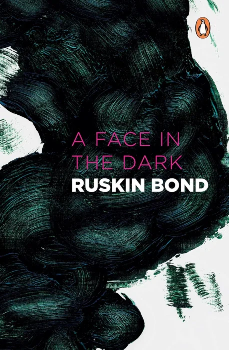 A Face in the Dark and Other Hauntings: Collected Stories of the Supernatural  Ruskin Bond
