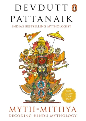 Myth = Mithya: Decoding Hindu Mythology