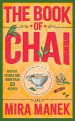 The Book of Chai: History, Stories And More Than 60 Recipes