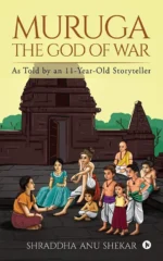 Muruga - The God of War: As Told By An 11 Year-Old Storyteller