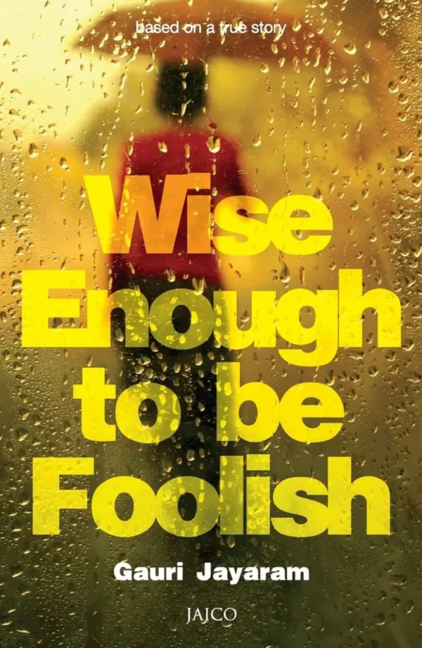 Wise Enough To Be Foolish