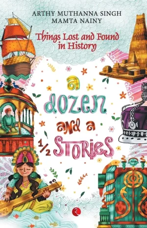 A Dozen And A Half Stories: Things Lost And Found In History