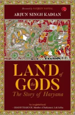 Land Of The Gods: The Story Of Haryana