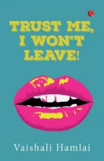 Trust Me, I Won’t Leave!