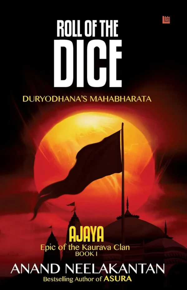 AJAYA : Epic of the Kaurava Clan - ROLL OF THE DICE (Book 1)