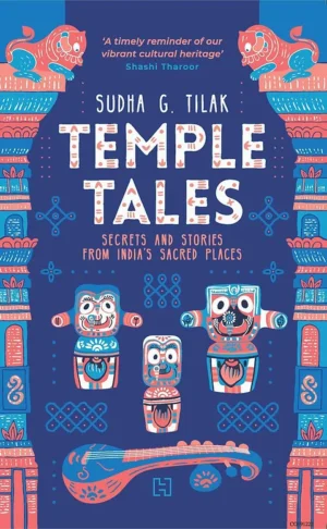 Temple Tales: Secrets and Stories from India’s Sacred Places