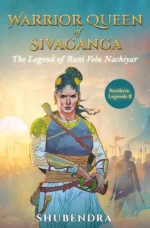 Warrior Queen of Sivaganga: The Legend of Rani Velu Nachiyar