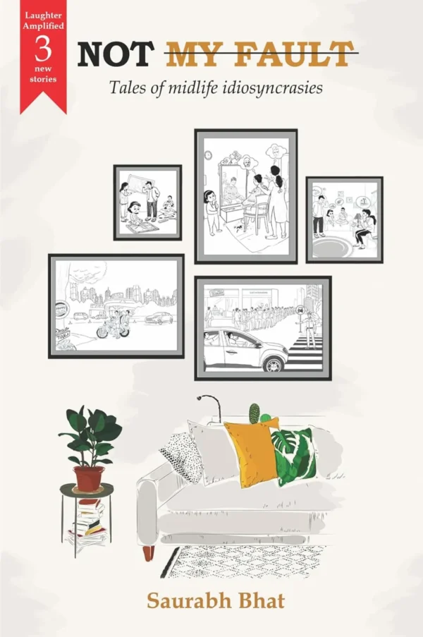 Not My Fault : Tales of Midlife Idiosyncrasies