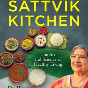 The Sattvik Kitchen: The Art and Science of Healthy Living