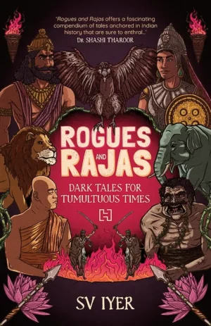 Rogues and Rajas: Dark Tales for Tumultuous Times