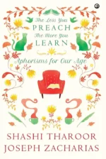 The Less You Preach, the More You Learn: Aphorisms for Our Age
