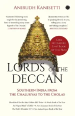Lords Of The Deccan: Southern India From The Chalukyas To The Cholas