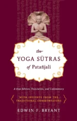The Yoga Sutras of Patanjali: A New Edition, Translation, and Commentary
