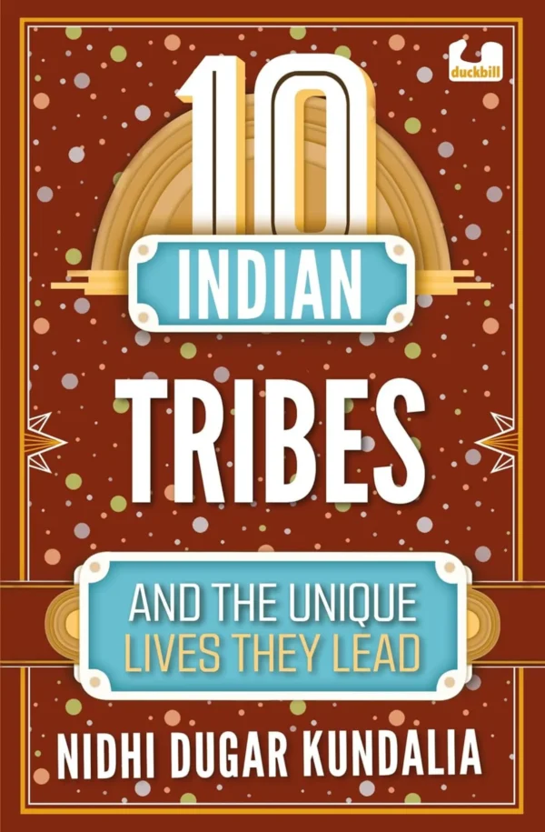 10 Indian Tribes And The Unique Lives They Lead