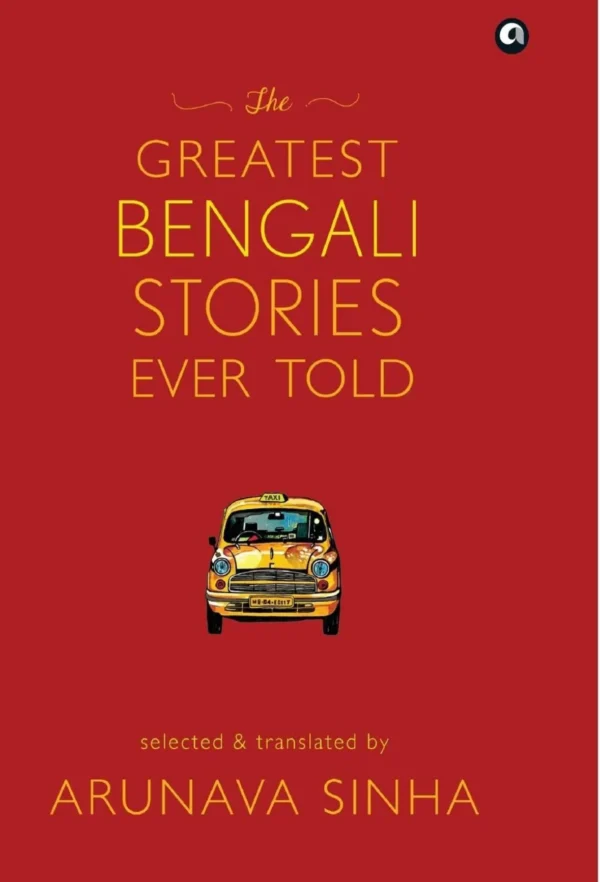 The Greatest Bengali Stories Ever Told