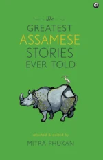 The Greatest Assamese Stories Ever Told