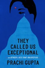 They Called Us Exceptional: And Other Lies That Raised Us
