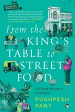 From The King’s Table to Street Food: A Food History of Delhi