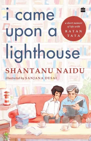 I Came Upon a Lighthouse: Short Stories of Life with Ratan Tata