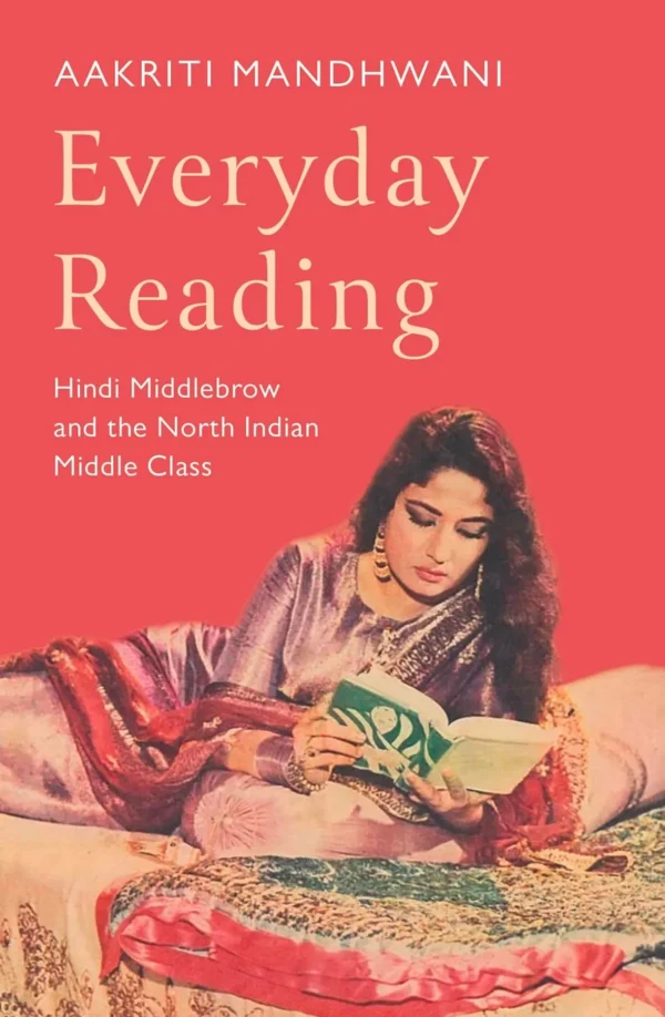 Everyday Reading: Hindi Middlebrow and The North Indian Middle Class