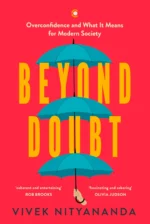 Beyond Doubt: Overconfidence and What It Means for Modern Society