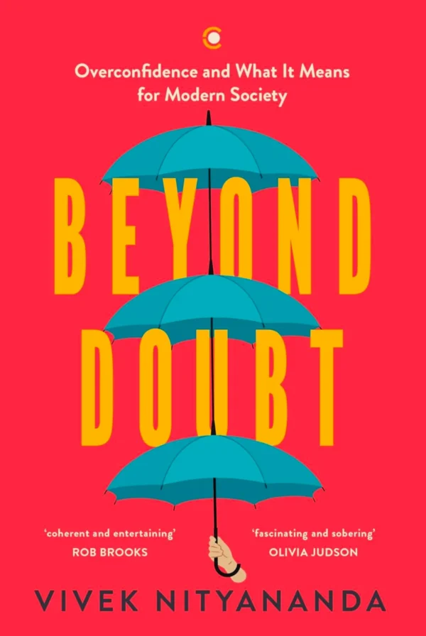Beyond Doubt: Overconfidence and What It Means for Modern Society
