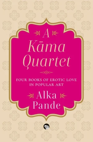 A Kama Quartet : Four Books of Erotic Love in Popular Art