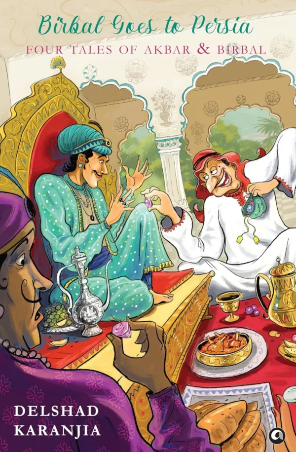 Birbal Goes to Persia: Four Tales of Akbar and Birbal