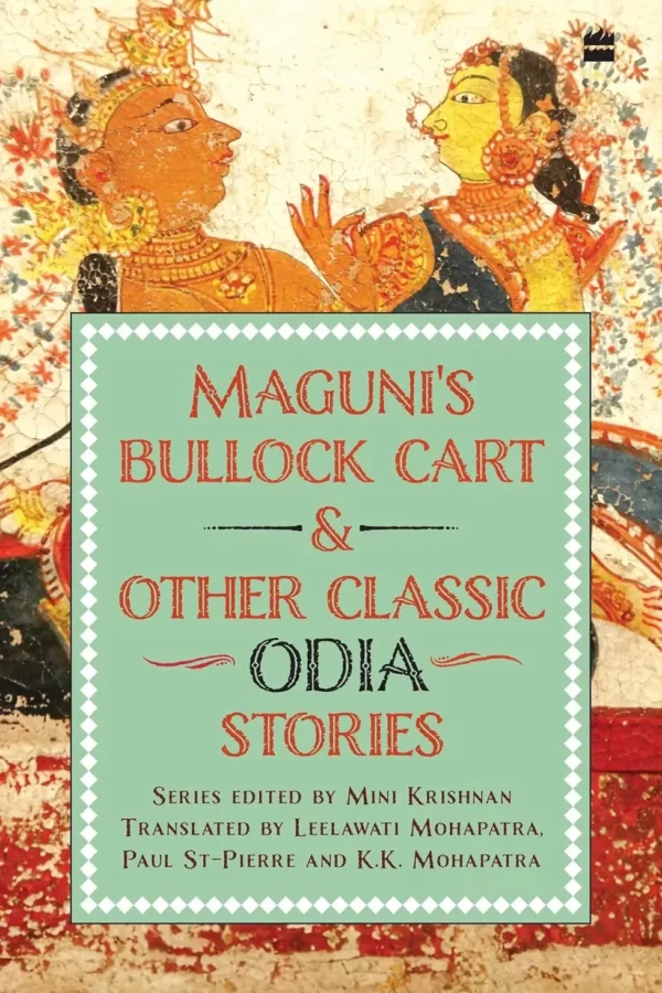 Maguni's Bullock Cart And Other Classic Odia Stories