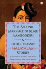 The Second Marriage Of Kunju Namboodiri And Other Classic Malayalam Stories