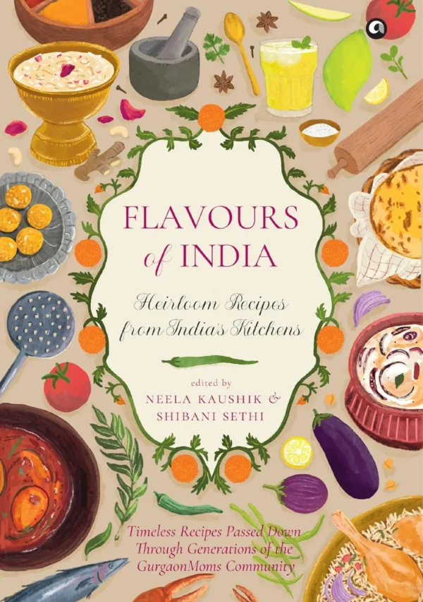 Flavours of India: Heirloom Recipes from India’s Kitchens
