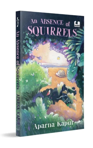 An Absence of Squirrels: A Girl on a Quest to Find a Mysterious Creature
