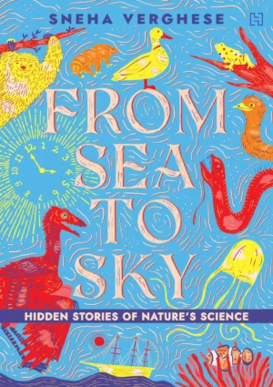 From Sea to Sky: Hidden Stories of Nature's Science
