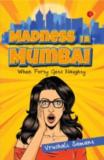 Madness in Mumbai: When Forty Gets Naughty