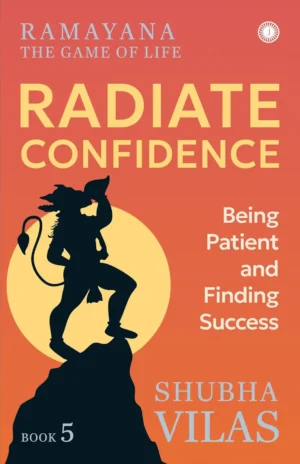 Ramayana: The Game of Life – Book 5: Radiate Confidence