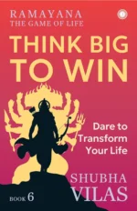 Ramayana: The Game of Life – Book 6: Think Big to Win