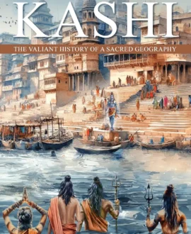 Kashi: The Valiant History of a Sacred Geography