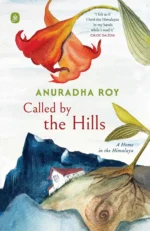 Called by the Hills: A Home in the Himalaya