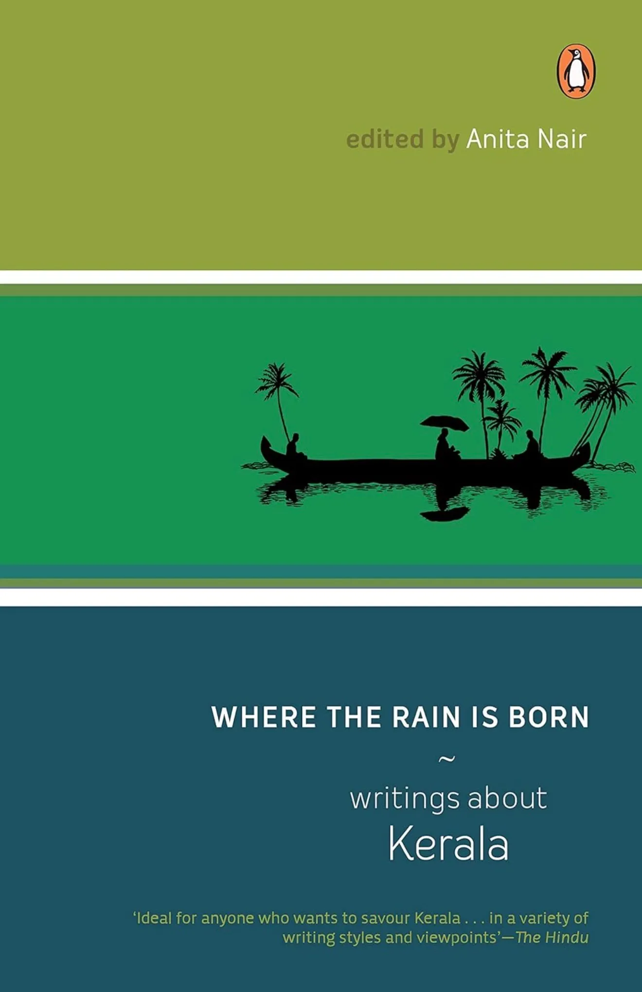 Where The Rain Is Born: Writings About Kerala